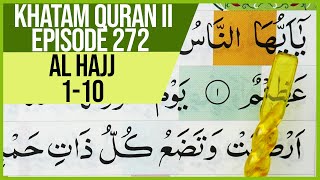 KHATAM QURAN II SURAH Al HAJJ AYAT 1-10 TARTIL  BELAJAR MENGAJI PELAN PELAN EP 272