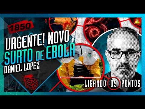 URGENTE! NOVO SURTO DE EBOLA: DANIEL LOPEZ - Inteligência Ltda. Podcast #1850