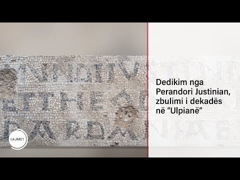 Dedikim nga Perandori Justinian, zbulimi i dekadës në “Ulpianë”