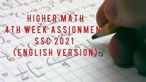 Higher Mathematics SSC 2021 4th week Assignment Full solution (English Version )