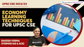 Economy Learning Techniques for UPSC CSE | Mr. Rakesh Verma IAS (R) | UPSC CSE/IAS 2023/24