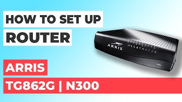 ✅ How to Set Up ARRIS Touchstone TG862G Modem | How to Set Up ARRIS N300 TG862G WiFi Router