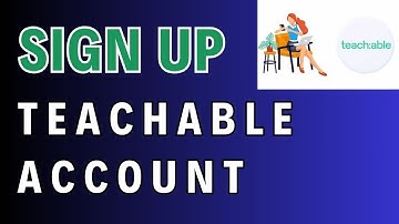 How to Sign Up for Teachable Account 2024?