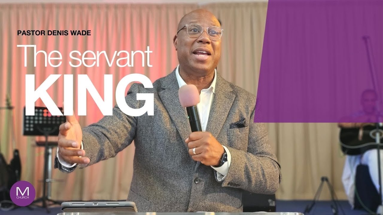 The servant King.  By Pastor Denis Wade