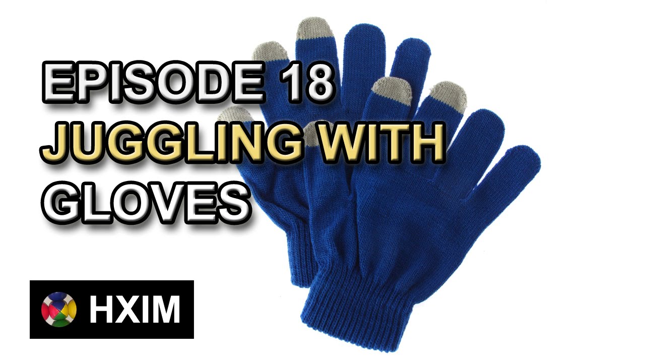 Juggling with GLOVES (Episode 18) YouTube