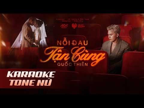 KARAOKE TONE NỮ / Nỗi Đau Tận Cùng - Quốc Thiên