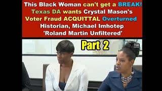 PT2 Black Woman Can't Get A Break! Texas DA wants Crystal Mason's Voter Fraud ACQUITTAL Overturne