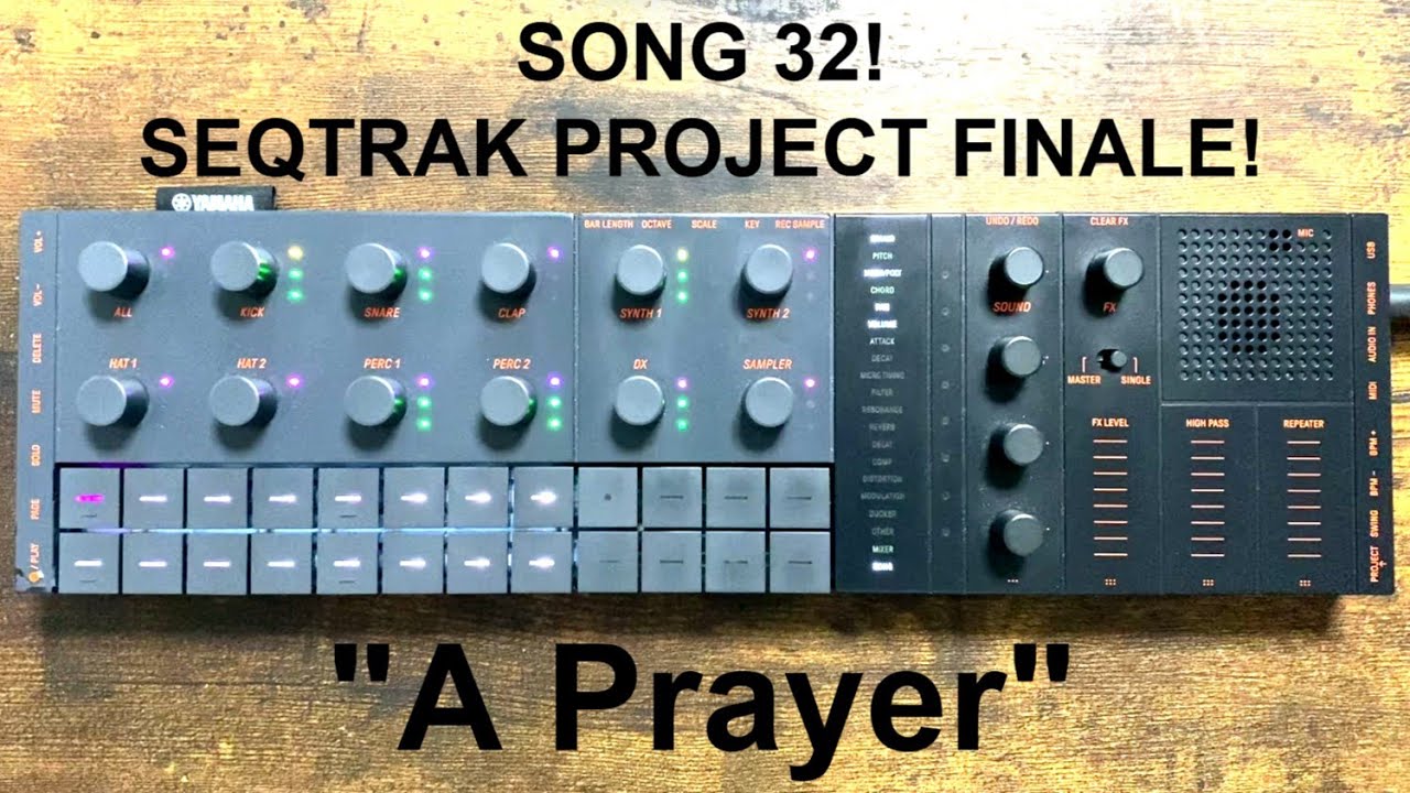 SEQTRAK PROJECT FINALE! "A Prayer"