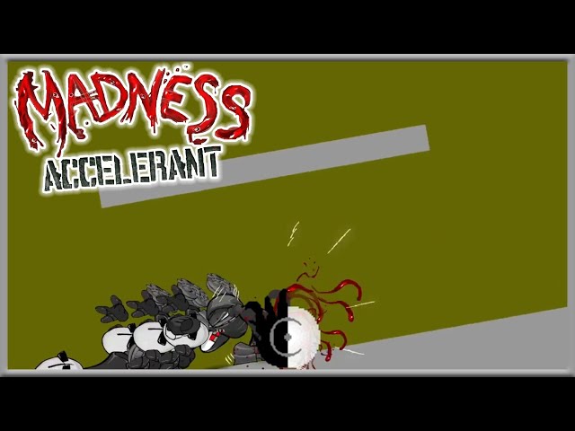 Madness: Accelerant - Speedrun