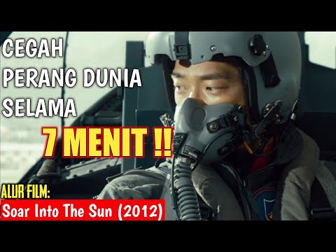 CEGAH PERANG DUNIA !! 2 PILOT KORSEL VS 1 KOMPI MILITER KORUT - Alur Film Soar Into The Sun (2012)