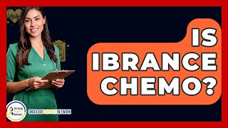 Is Ibrance Chemo? - Oncology Support Network