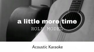 ROLE MODEL - a little more time (Acoustic Karaoke)