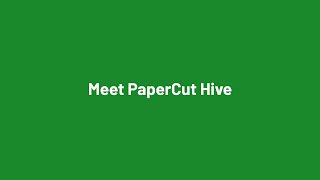 Your first look at PaperCut Hive