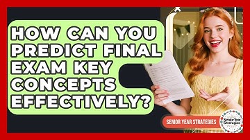 How Can You Predict Final Exam Key Concepts Effectively? - Senior Year Strategies