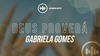 Gabriela Gomes - Deus Proverá letra | Gospel Hits