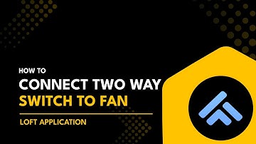 How to Connect Two-Way Switch to Fan in Loft App | Loft App Me Two-Way Fan Control Kaise Karein