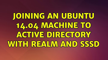 Ubuntu: Joining an Ubuntu 14.04 machine to active directory with realm and sssd