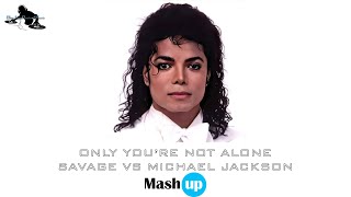 Savage Vs Michael Jackson - Only You are not alone - Paolo Monti mashup 2022