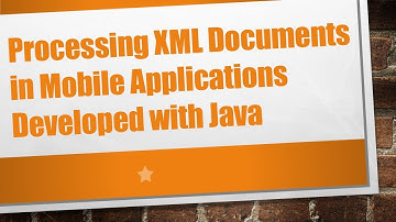 Processing XML Documents in Mobile Applications Developed with Java