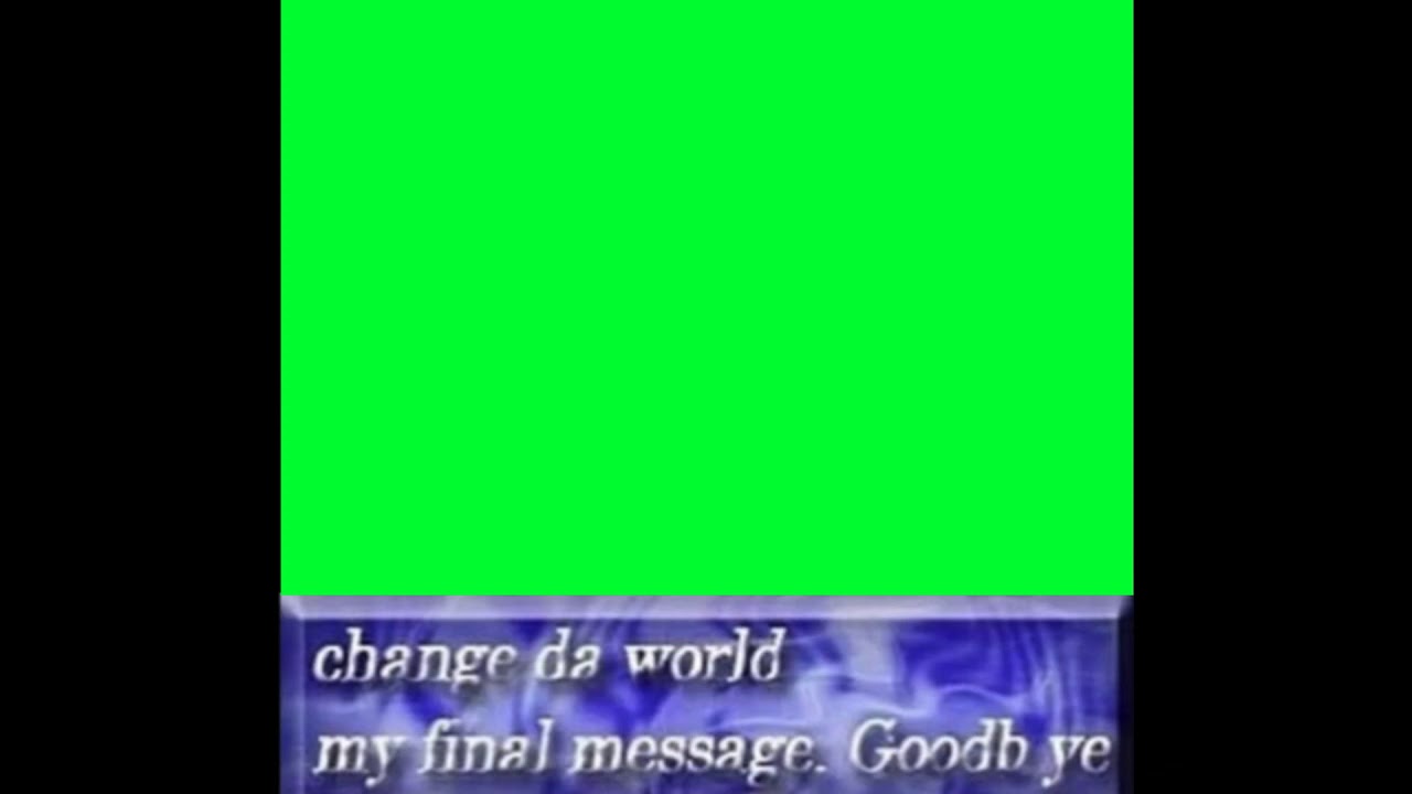 Change The World My Final Message Goodbye Green Screen Template Youtube