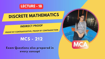 Day 18 IGNOU MCA 1st Sem (MCS-212)Discrete Mathematic Indirect Proof, Contrapositive & Contradiction