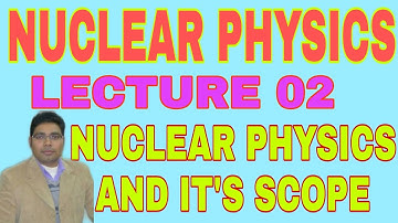 M.Sc III SEMESTER||NUCLEAR PHYSICS LECTURE 02|| NUCLEAR PHYSICS AND IT