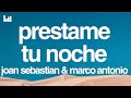 Joan Sebastian &amp; Marco Antonio Solis - Prestame Tu Noche (Letra/Lyrics)