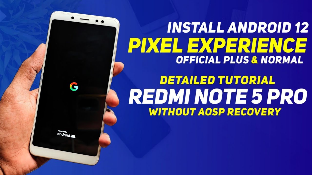 Install Pixel Experience Android 12 | Plus & Normal | Redmi Note 5 Pro ...