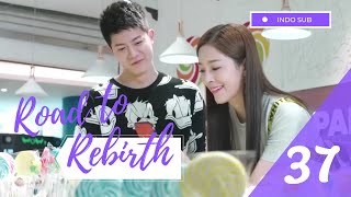 [Indo Sub] Road To Rebirth 37 | 爱在星空下 37 (Jerry Jia, Ivy Chen)