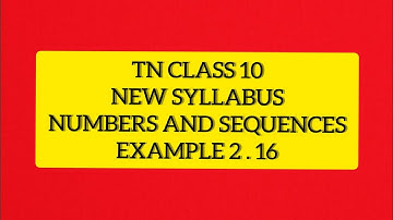 TN Samacheer 10 Maths New Syllabus Numbers & Sequences Example 2.16