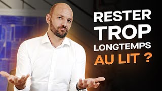 Rester trop longtemps au lit, ça fait quoi ?