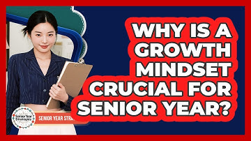 Why Is A Growth Mindset Crucial For Senior Year?
