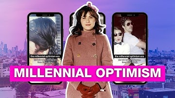 Why Gen Z Is Romanticizing Millennial Optimism