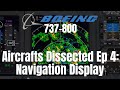 Aircrafts Dissected Ep 4: Navigation Display & EFIS PanelIZibo 737IX-Plane 11 Detailed Tutorial