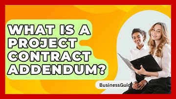 What Is A Project Contract Addendum? - BusinessGuide360.com