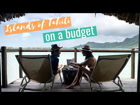 The Islands of Tahiti on a Budget Including Cost Saving Tips for Bora Bora