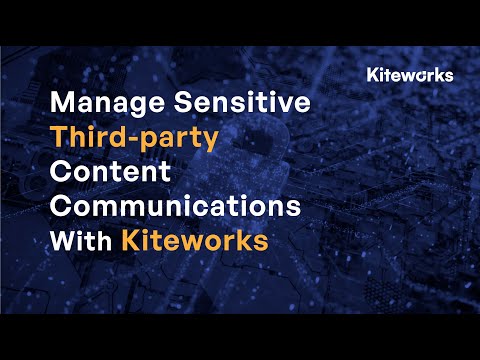 Manage Sensitive Third-party Content Communications With Kiteworks