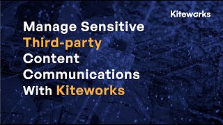 Manage Sensitive Third-party Content Communications With Kiteworks