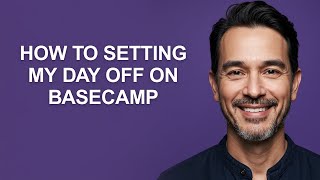 How to Setting My Day Off on Basecamp - KevinHowTo