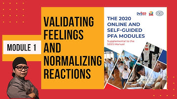 MODULE 1 : VALIDATING FEELINGS AND NORMALIZING REACTIONS