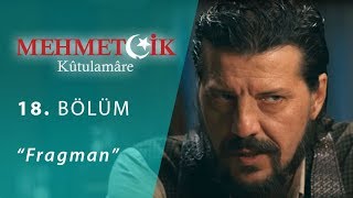 Mehmetçik Kûtulamâre 18.Bölüm Fragman