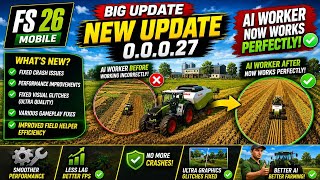 FS 26 Mobile BIG UPDATE 🚜 | AI Worker Problem Fixed + Better FPS &amp; More