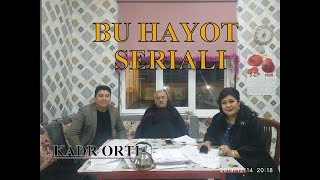 "BU HAYOT" SERIALI KADR ORTI rej. Z.Begimqulova 2-qism