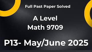 9709/p13/m/j/25 Past paper | yearly | A level math | p13