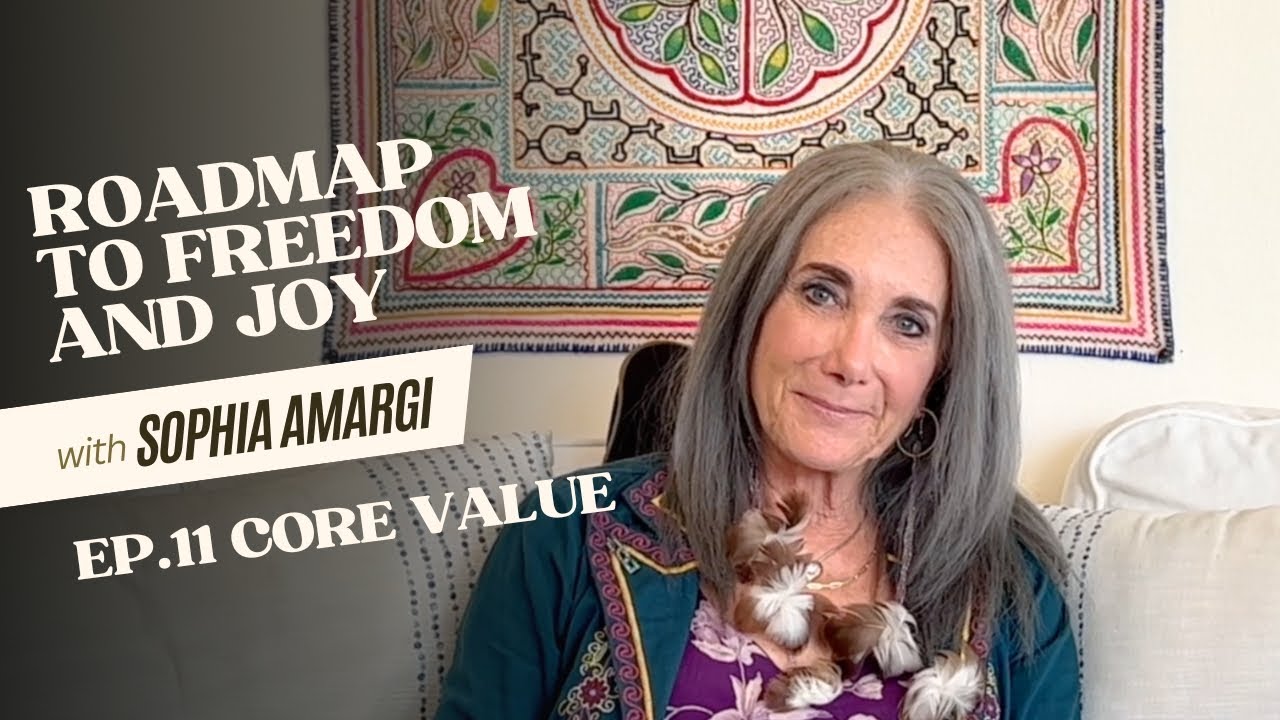Core Value - Episode 11 - The Roadmap to Freedom and Joy with Sophia Amargi