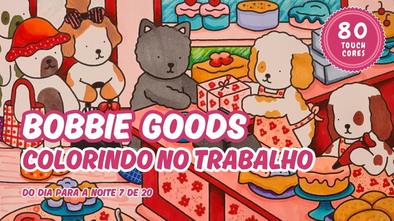 COLORINDO BOBBIE GOODS - TOUCH 80 CORES - NO TRABALHO — 7/20 DO DIA PARA A NOITE! COLOR WITH ME