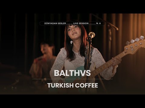 BALTHVS - Turkish Coffee [Istanbul Live Session]