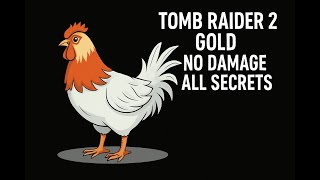 Tomb Raider 2 Gold No Damage [All Secrets & Glitchless]