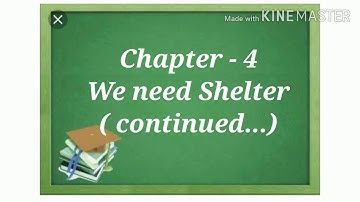 Class-2, EVS..... Chapter- 4.....We need Shelter