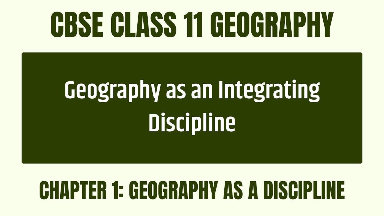 How Geography Is an Integrating Discipline - Chapter 1: Geography as a Discipline - CBSE Class 11